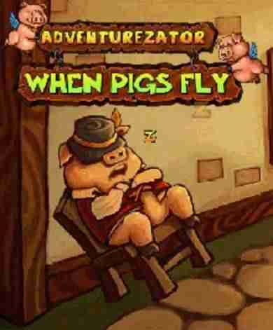 Descargar Adventurezator When Pigs Fly [ENG][ACTiVATED] por Torrent